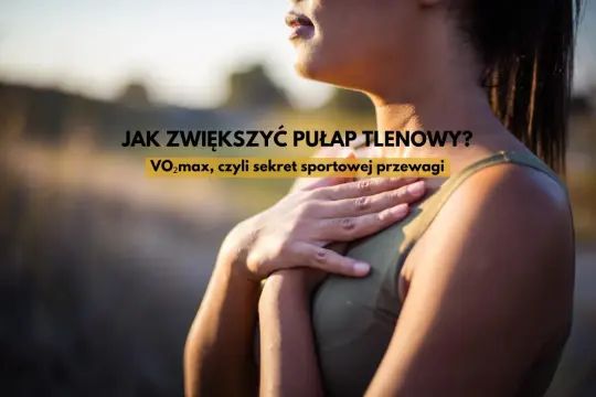 Kobieta z dłonią na piersi, z tekstem: "JAK ZWIĘKSZYĆ PUŁAP TLENOWY? VO₂max, czyli sekret sportowej przewagi".